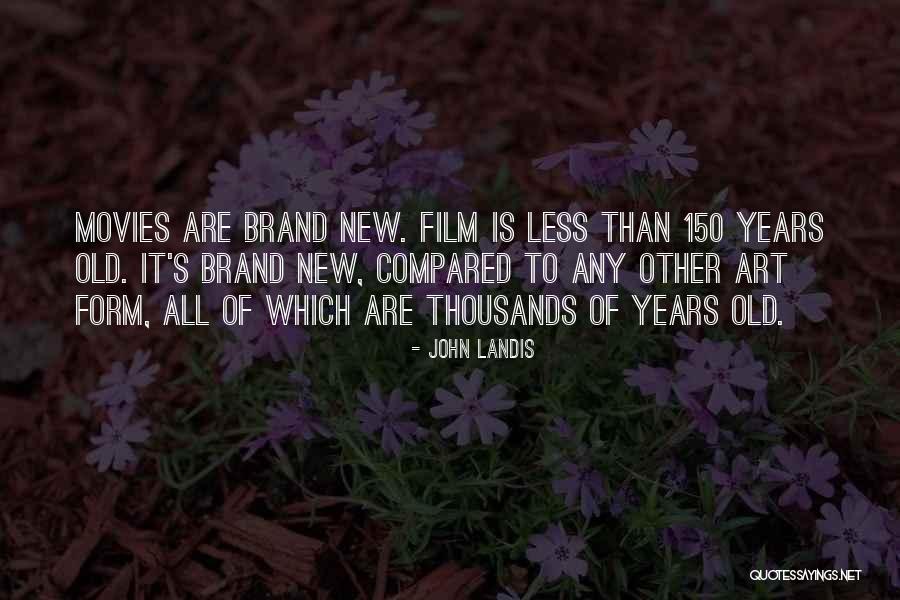 150 Years Quotes By John Landis 150 Years Quotes By John Landis