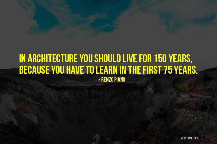 150 Years Quotes By Renzo Piano 150 Years Quotes By Renzo Piano