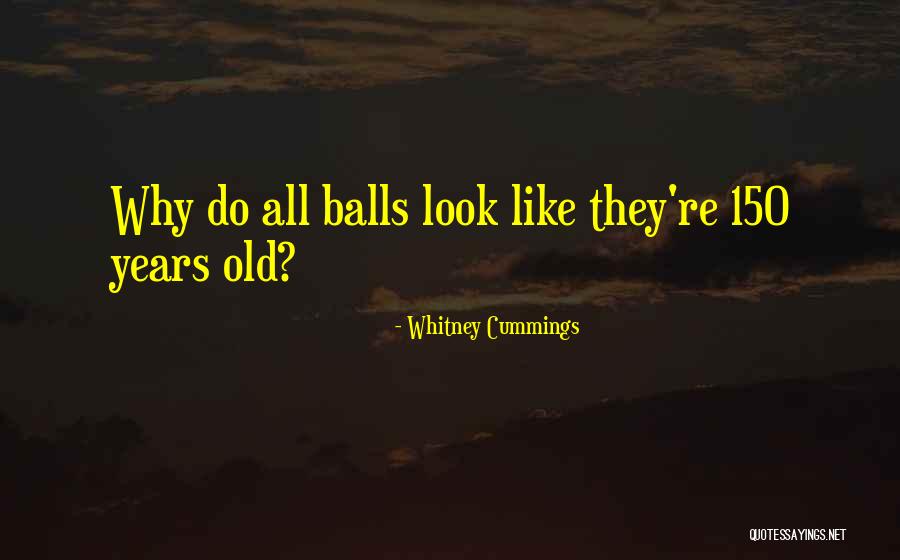 150 Years Quotes By Whitney Cummings 150 Years Quotes By Whitney Cummings