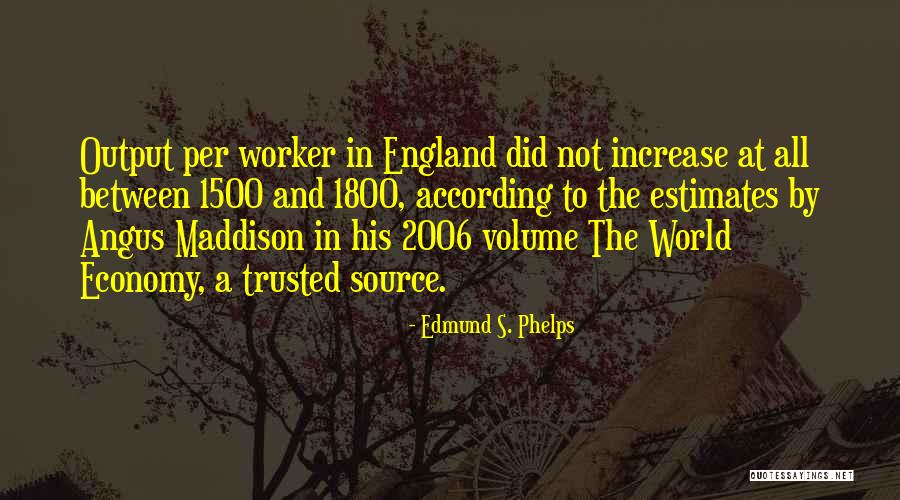 1500 Quotes By Edmund S. Phelps 1500 Quotes By Edmund S. Phelps