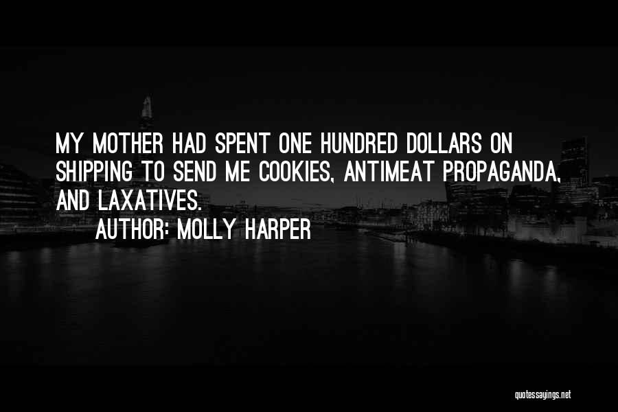 Molly Harper Quotes: My Mother Had Spent One Hundred Dollars On Shipping To Send Me Cookies, Antimeat Propaganda, And Laxatives.
