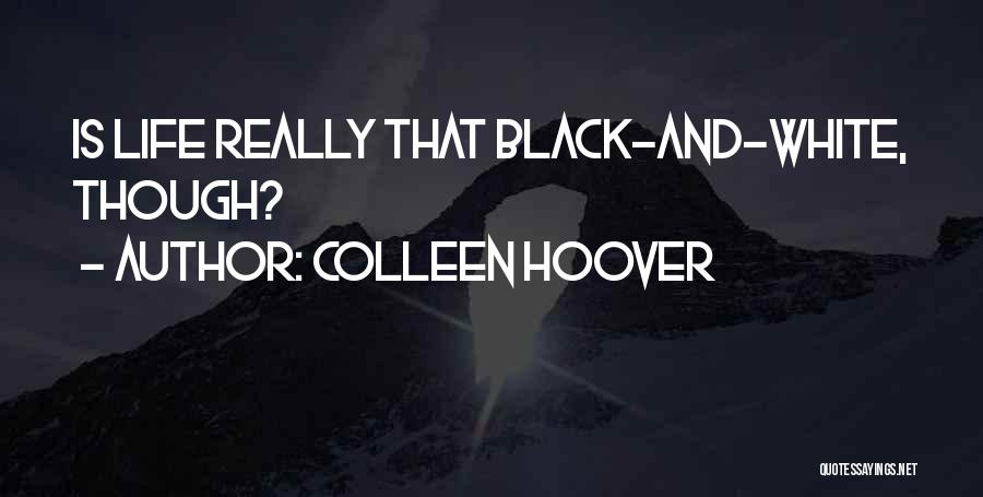 Colleen Hoover Quotes: Is Life Really That Black-and-white, Though?