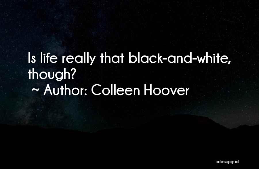 Colleen Hoover Quotes: Is Life Really That Black-and-white, Though?