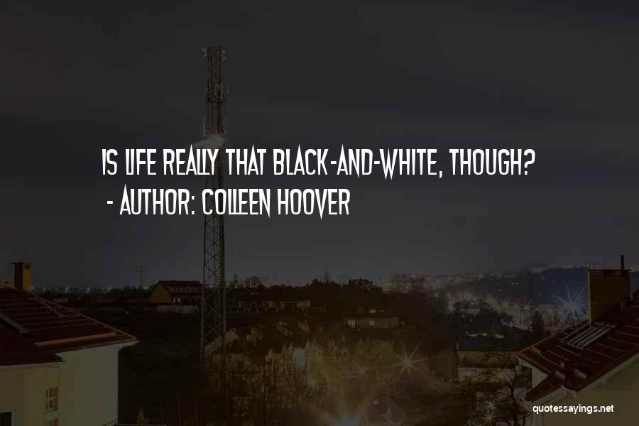 Colleen Hoover Quotes: Is Life Really That Black-and-white, Though?