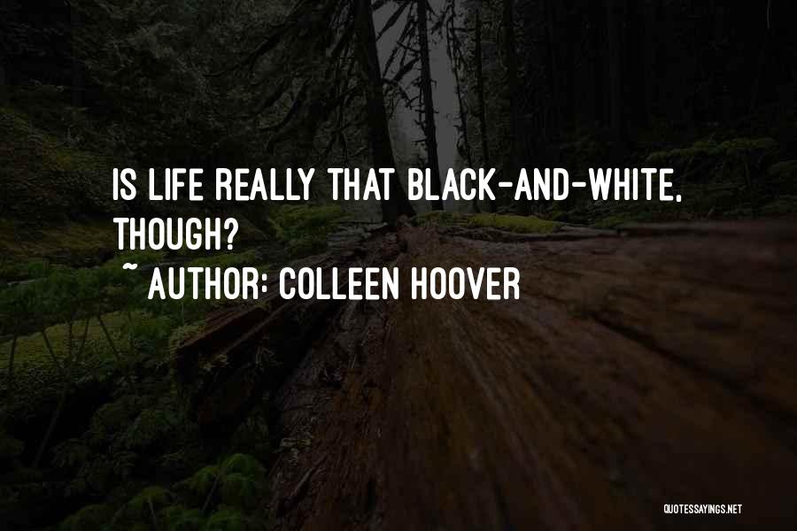Colleen Hoover Quotes: Is Life Really That Black-and-white, Though?
