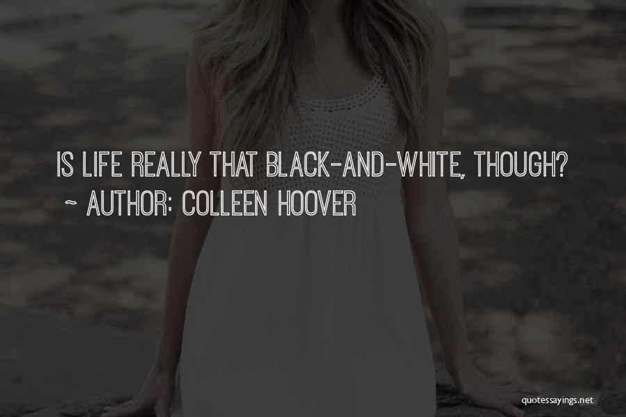 Colleen Hoover Quotes: Is Life Really That Black-and-white, Though?
