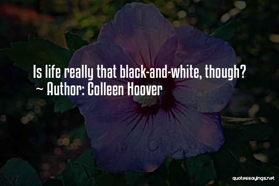 Colleen Hoover Quotes: Is Life Really That Black-and-white, Though?