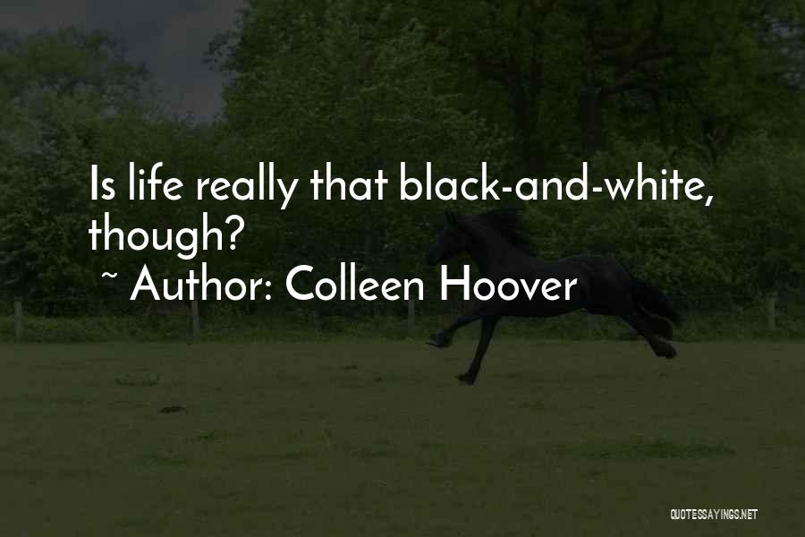 Colleen Hoover Quotes: Is Life Really That Black-and-white, Though?