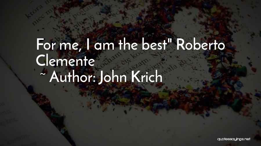 John Krich Quotes: For Me, I Am The Best Roberto Clemente