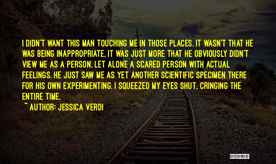 Jessica Verdi Quotes: I Didn't Want This Man Touching Me In Those Places. It Wasn't That He Was Being Inappropriate, It Was Just