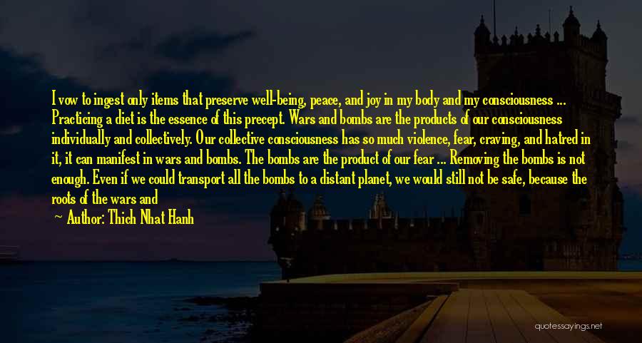 Thich Nhat Hanh Quotes: I Vow To Ingest Only Items That Preserve Well-being, Peace, And Joy In My Body And My Consciousness ... Practicing