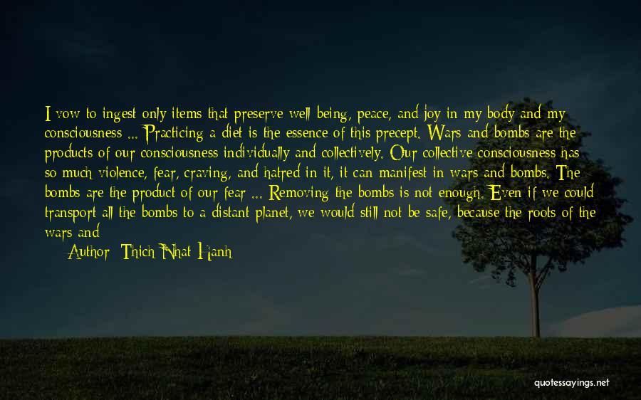 Thich Nhat Hanh Quotes: I Vow To Ingest Only Items That Preserve Well-being, Peace, And Joy In My Body And My Consciousness ... Practicing