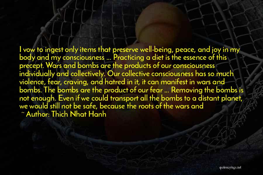 Thich Nhat Hanh Quotes: I Vow To Ingest Only Items That Preserve Well-being, Peace, And Joy In My Body And My Consciousness ... Practicing