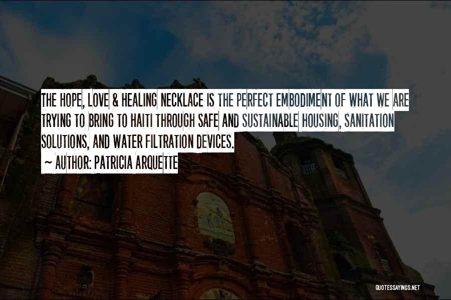 Patricia Arquette Quotes: The Hope, Love & Healing Necklace Is The Perfect Embodiment Of What We Are Trying To Bring To Haiti Through