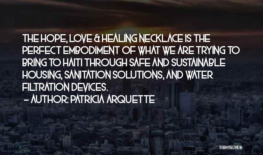 Patricia Arquette Quotes: The Hope, Love & Healing Necklace Is The Perfect Embodiment Of What We Are Trying To Bring To Haiti Through