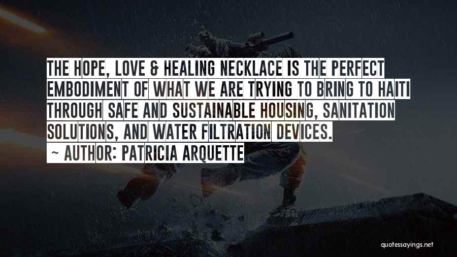 Patricia Arquette Quotes: The Hope, Love & Healing Necklace Is The Perfect Embodiment Of What We Are Trying To Bring To Haiti Through