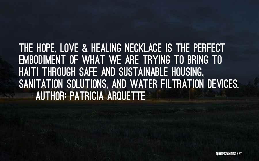 Patricia Arquette Quotes: The Hope, Love & Healing Necklace Is The Perfect Embodiment Of What We Are Trying To Bring To Haiti Through