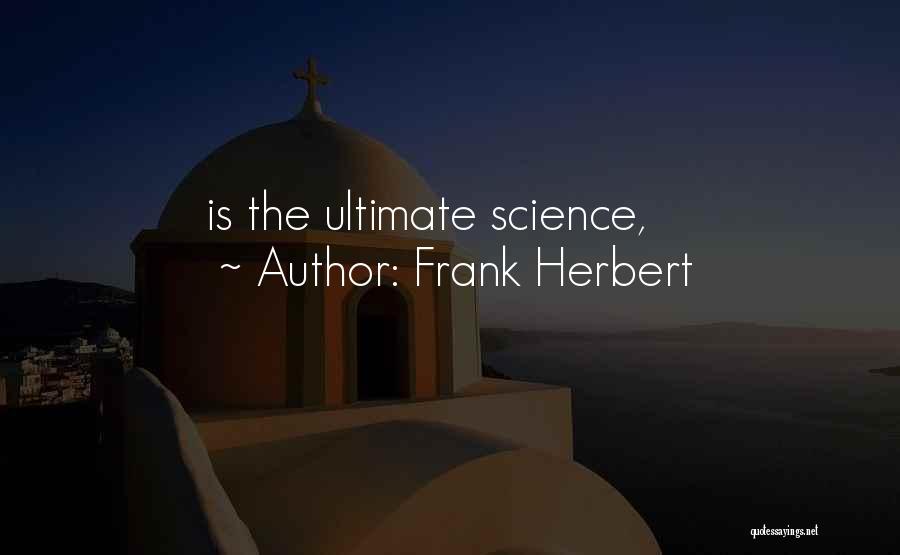 Frank Herbert Quotes: Is The Ultimate Science,