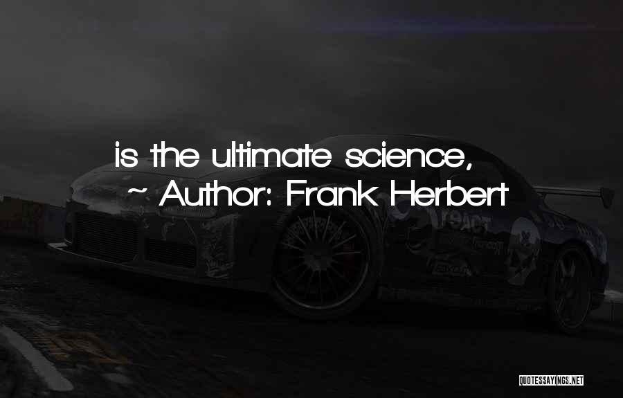 Frank Herbert Quotes: Is The Ultimate Science,