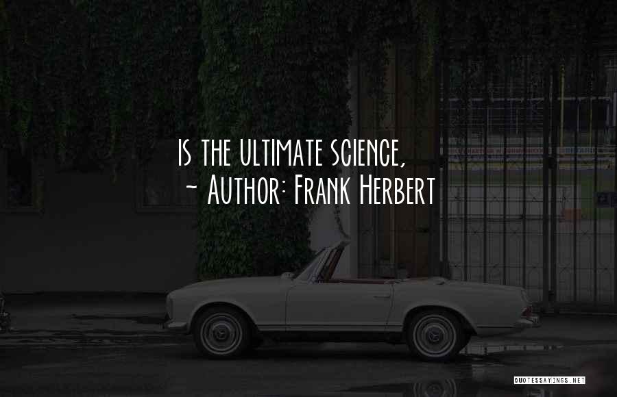 Frank Herbert Quotes: Is The Ultimate Science,