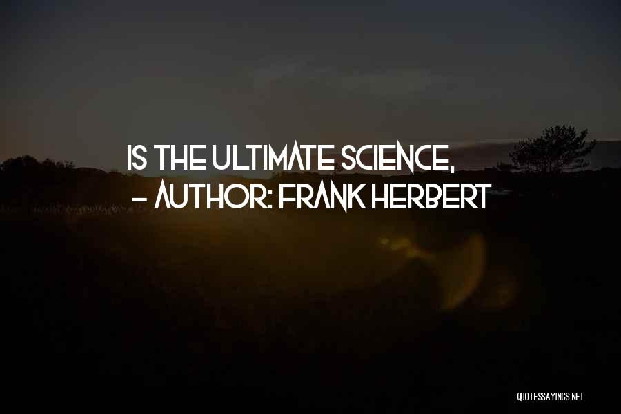 Frank Herbert Quotes: Is The Ultimate Science,