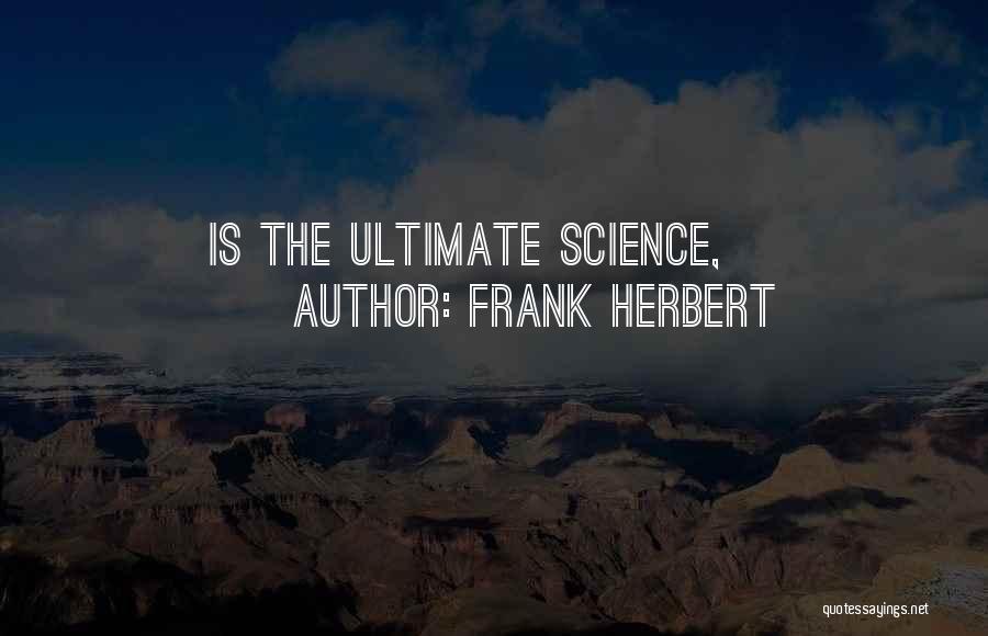 Frank Herbert Quotes: Is The Ultimate Science,