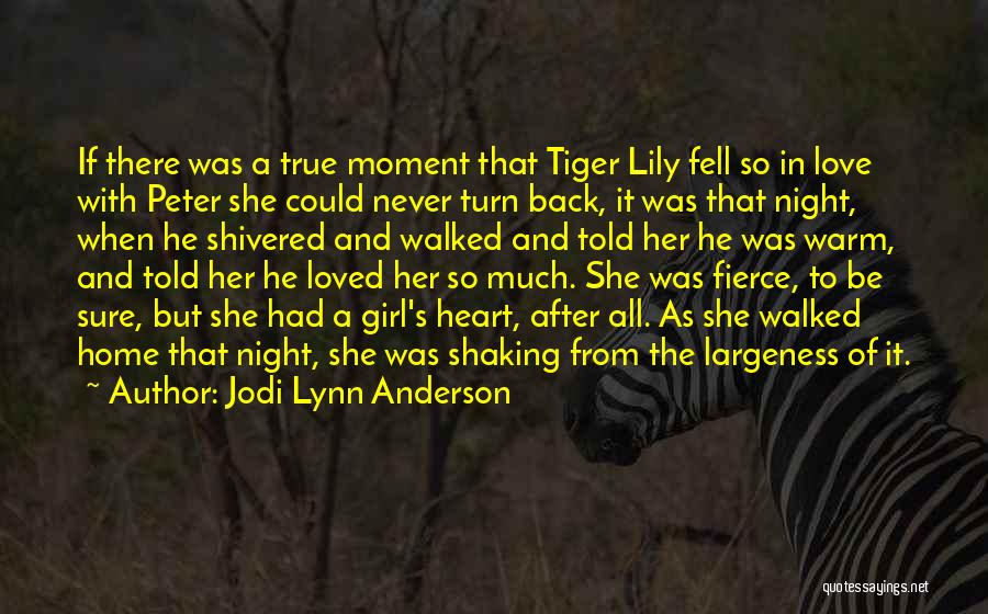 Jodi Lynn Anderson Quotes: If There Was A True Moment That Tiger Lily Fell So In Love With Peter She Could Never Turn Back,