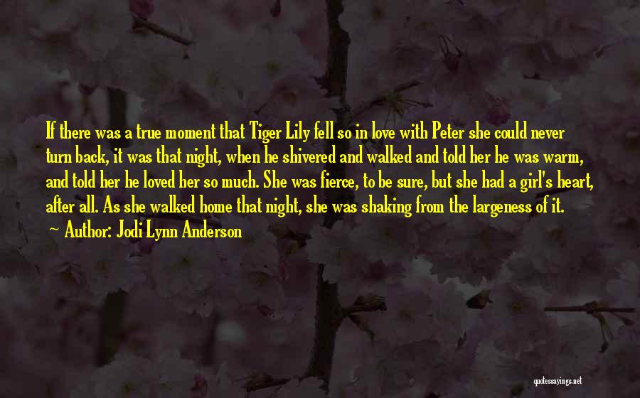 Jodi Lynn Anderson Quotes: If There Was A True Moment That Tiger Lily Fell So In Love With Peter She Could Never Turn Back,