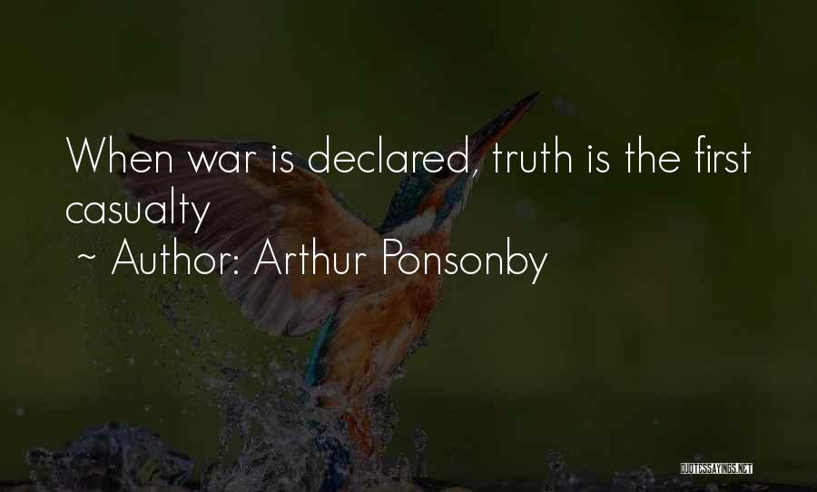 Arthur Ponsonby Quotes: When War Is Declared, Truth Is The First Casualty