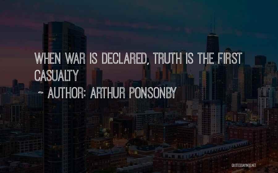 Arthur Ponsonby Quotes: When War Is Declared, Truth Is The First Casualty