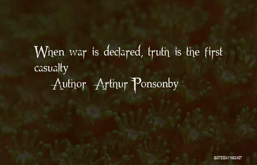 Arthur Ponsonby Quotes: When War Is Declared, Truth Is The First Casualty