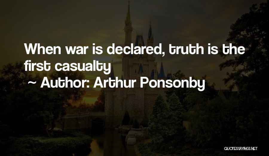 Arthur Ponsonby Quotes: When War Is Declared, Truth Is The First Casualty