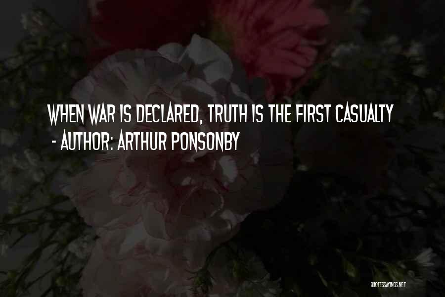 Arthur Ponsonby Quotes: When War Is Declared, Truth Is The First Casualty