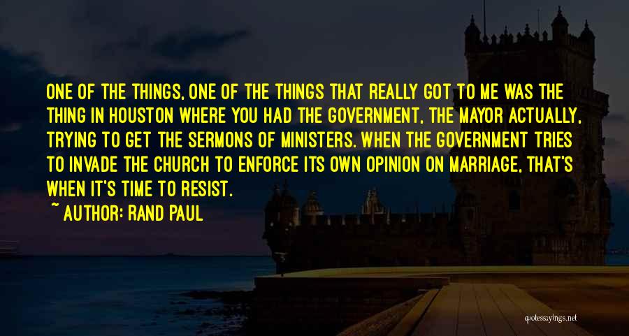 Rand Paul Quotes: One Of The Things, One Of The Things That Really Got To Me Was The Thing In Houston Where You