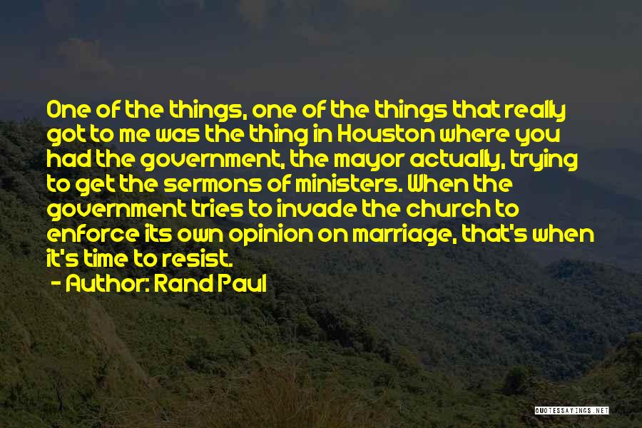 Rand Paul Quotes: One Of The Things, One Of The Things That Really Got To Me Was The Thing In Houston Where You