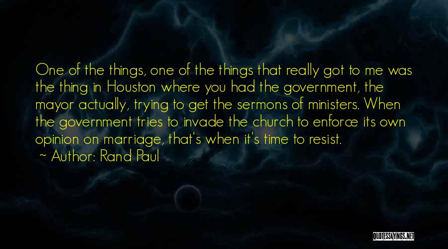 Rand Paul Quotes: One Of The Things, One Of The Things That Really Got To Me Was The Thing In Houston Where You