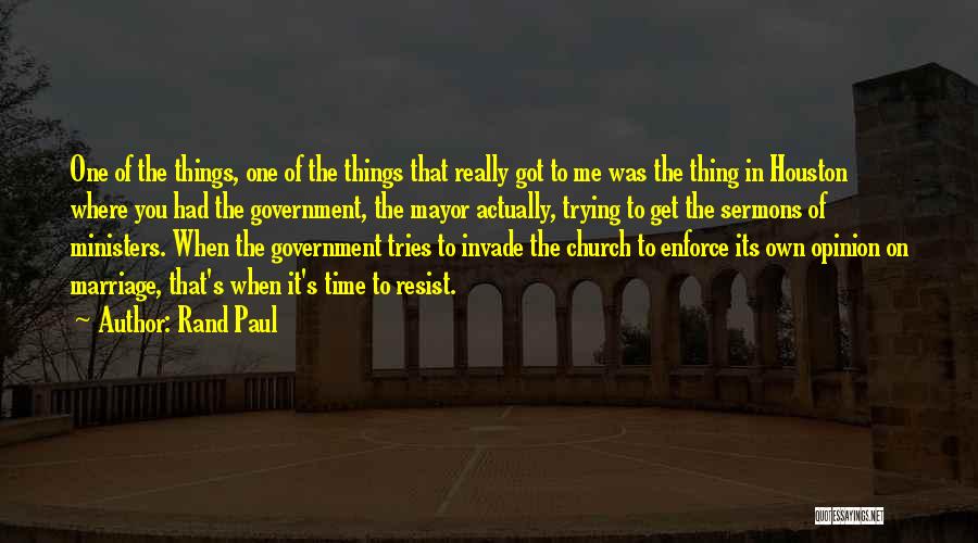 Rand Paul Quotes: One Of The Things, One Of The Things That Really Got To Me Was The Thing In Houston Where You