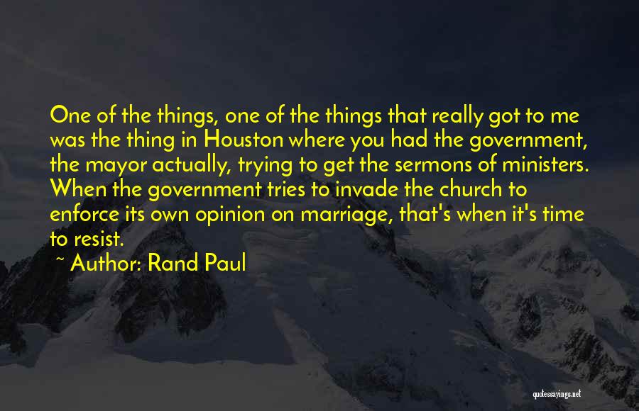 Rand Paul Quotes: One Of The Things, One Of The Things That Really Got To Me Was The Thing In Houston Where You