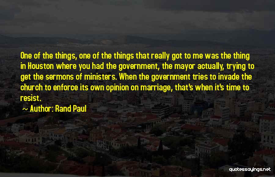 Rand Paul Quotes: One Of The Things, One Of The Things That Really Got To Me Was The Thing In Houston Where You
