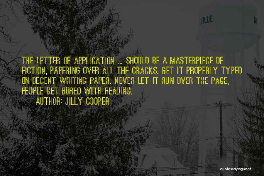 Jilly Cooper Quotes: The Letter Of Application ... Should Be A Masterpiece Of Fiction, Papering Over All The Cracks. Get It Properly Typed