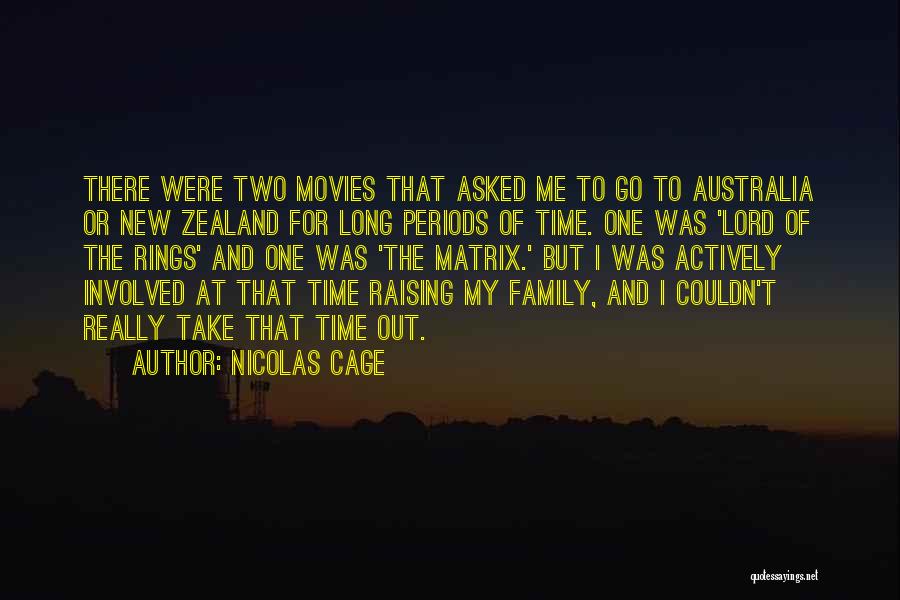 Nicolas Cage Quotes: There Were Two Movies That Asked Me To Go To Australia Or New Zealand For Long Periods Of Time. One