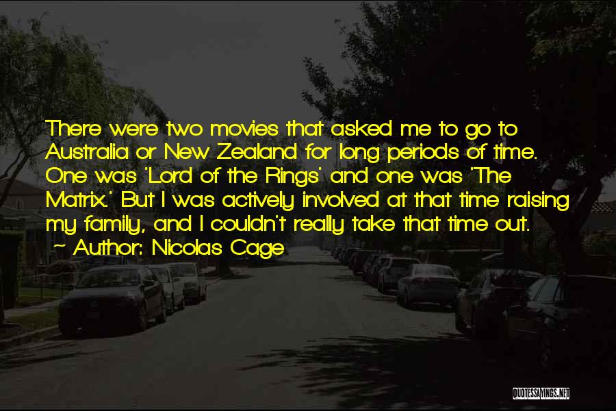 Nicolas Cage Quotes: There Were Two Movies That Asked Me To Go To Australia Or New Zealand For Long Periods Of Time. One