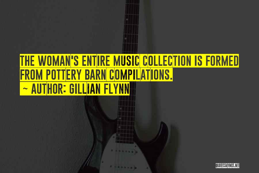 Gillian Flynn Quotes: The Woman's Entire Music Collection Is Formed From Pottery Barn Compilations.
