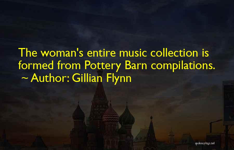 Gillian Flynn Quotes: The Woman's Entire Music Collection Is Formed From Pottery Barn Compilations.