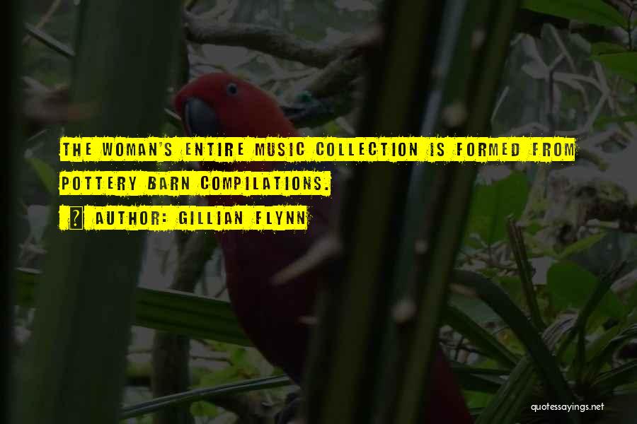 Gillian Flynn Quotes: The Woman's Entire Music Collection Is Formed From Pottery Barn Compilations.