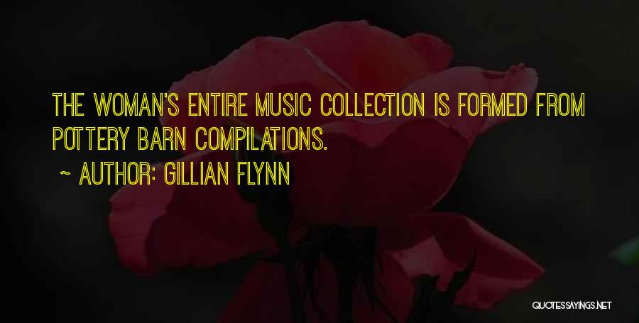 Gillian Flynn Quotes: The Woman's Entire Music Collection Is Formed From Pottery Barn Compilations.