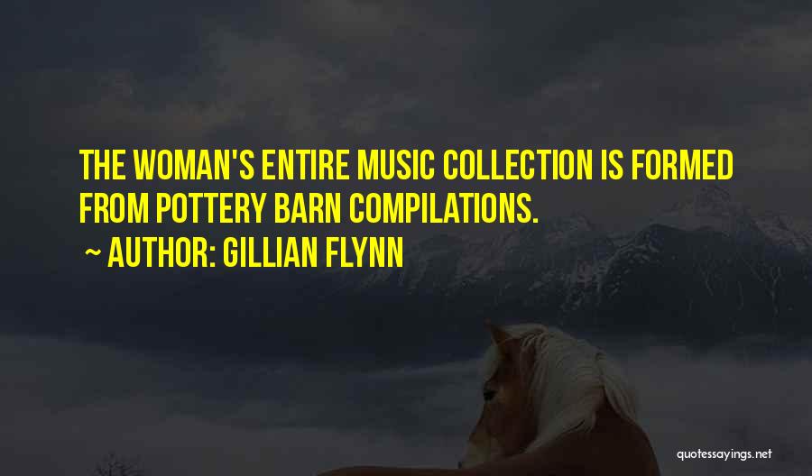 Gillian Flynn Quotes: The Woman's Entire Music Collection Is Formed From Pottery Barn Compilations.