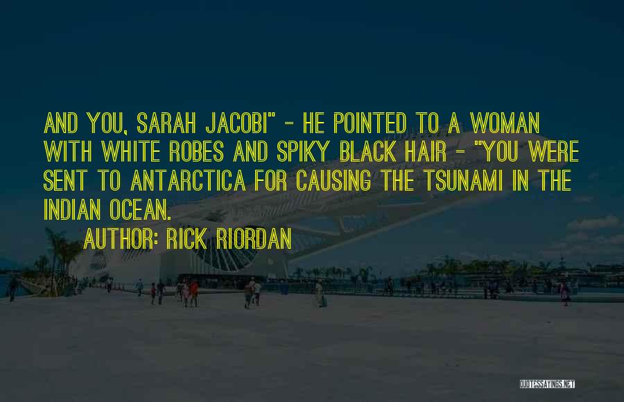 Rick Riordan Quotes: And You, Sarah Jacobi - He Pointed To A Woman With White Robes And Spiky Black Hair - You Were