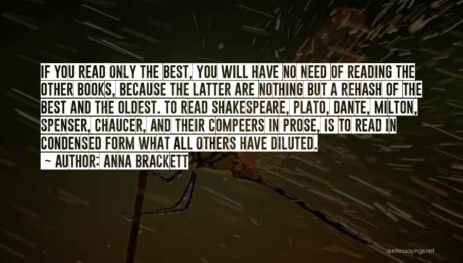 Anna Brackett Quotes: If You Read Only The Best, You Will Have No Need Of Reading The Other Books, Because The Latter Are
