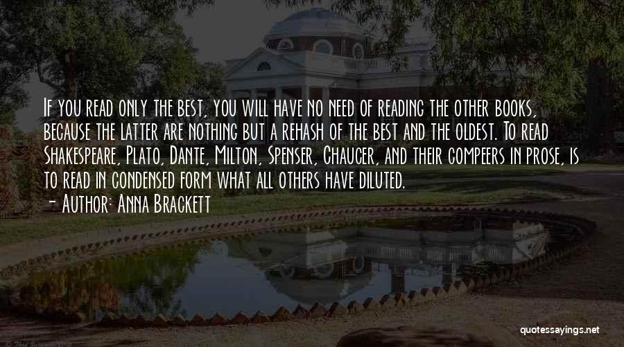 Anna Brackett Quotes: If You Read Only The Best, You Will Have No Need Of Reading The Other Books, Because The Latter Are
